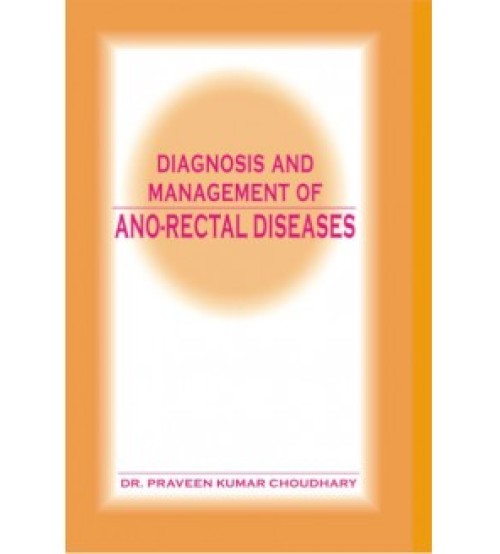 Diagnosis And Management of Ano-Rectal Diseases (HB)